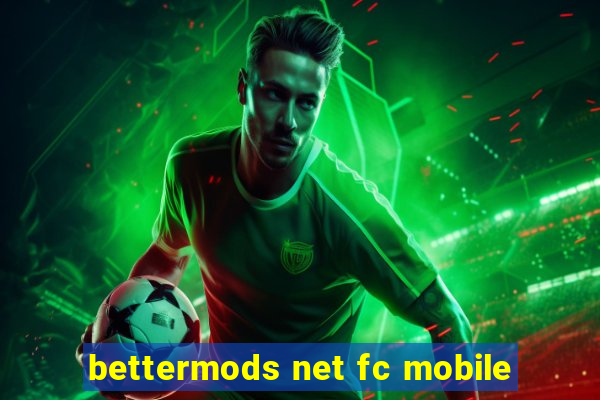 bettermods net fc mobile